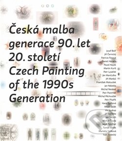 Česká malba generace 90.let 20.století / Czech Paiting of the 1990s Generation, Mediagate, 2016