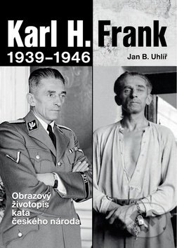 Karl H. Frank 1939-1946 - Jan Boris Uhlíř, Ottovo nakladatelství, 2016