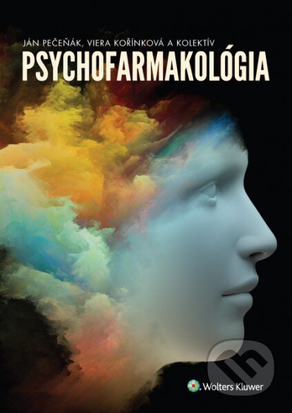Psychofarmakológia - Ján Pečeňák, Viera Kořínková a kol., Wolters Kluwer, 2016