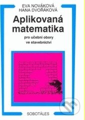 Aplikovaná matematika pro stavební obory - Eva Nováková, Hana Dvořáková, Sobotáles, 2000