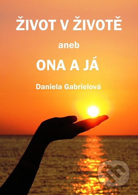 Život v životě - Daniela Gabrielová, E-knihy jedou