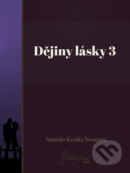 Dějiny lásky 3 - Stanislav Kostka Neumann, Petit Press