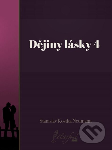 Dějiny lásky 4 - Stanislav Kostka Neumann, Petit Press, 2016