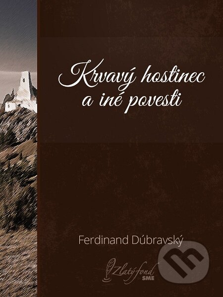 Krvavý hostinec a iné povesti - Ferdinand Dúbravský, Petit Press