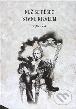 Než se pěšec stane králem - Vojtěch Žák, Backstage Books, 2016