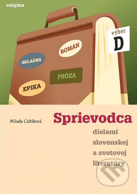 Sprievodca dielami slovenskej a svetovej literatúry D - 4. roč. - Milada Caltíková, Enigma, 2016