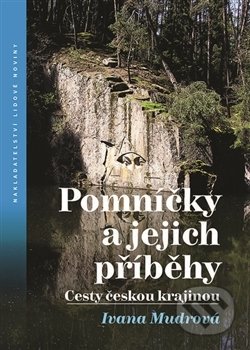 Pomníčky a jejich příběhy - Ivana Mudrová, Nakladatelství Lidové noviny, 2016