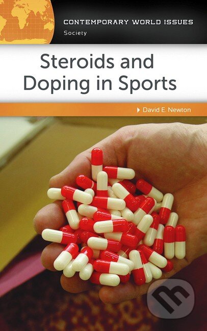 Steroids and Doping in Sports - David E. Newton, ABC Clio, 2013