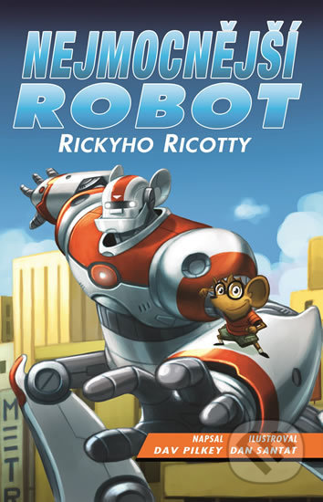 Nejmocnější robot Rickyho Ricotty - Dav Pilkey