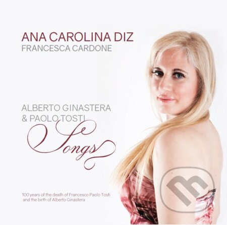 Ana Carolina Diz, Francesca Cardone: Alberto Ginastera & Francesco Paolo Tosti / Songs