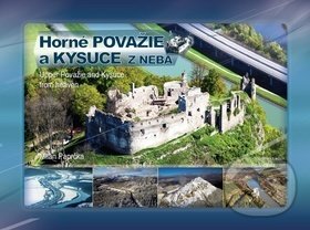 Horné Považie a Kysuce z neba - Milan Paprčka, CBS, 2016