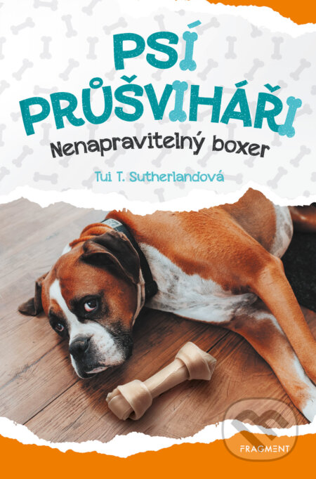 Psí průšviháři - Nenapravitelný boxer - Tui T. Sutherland, Nakladatelství Fragment, 2024