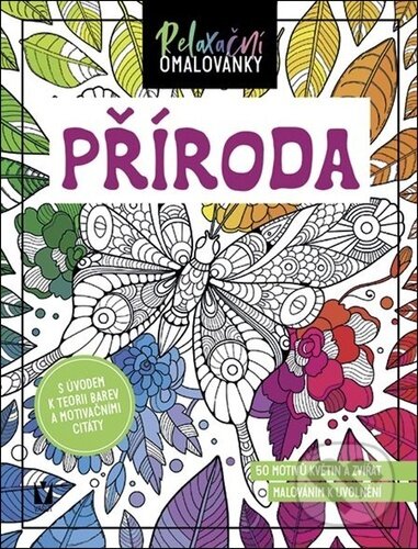 Relaxační omalovánky: Příroda (S úvodem k teorii barev a motivačními citáty) - kniha z kategorie Pro dospělé