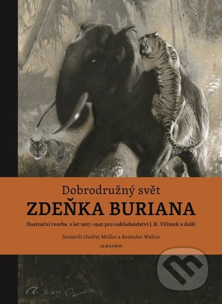 Dobrodružný svět Zdeňka Buriana - Ondřej Müller, Rostislav Walica, Zdeněk Burian (ilustrátor), Albatros CZ, 2024