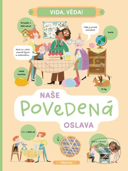 Vida, věda! Naše povedená oslava - Helena Haraštová, Lenka Chytilová, Xiana Teimoy (ilustrátor), Albatros SK, 2024