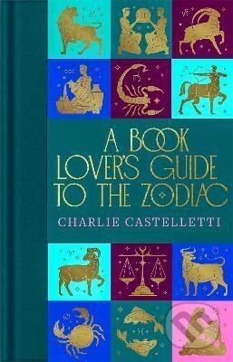 A Book Lover´s Guide to the Zodiac - Charlie Castelletti, Pan Macmillan, 2023