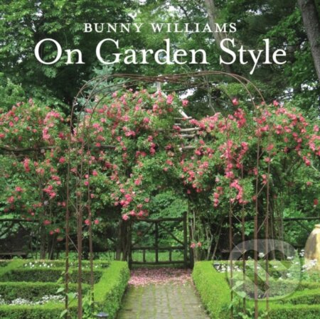Kniha: Bunny Williams On Garden Style (Bunny Williams). , 2015