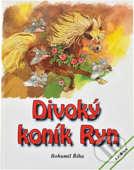 Kniha: Divoký koník Ryn (Bohumil Říha). Axióma, 1966