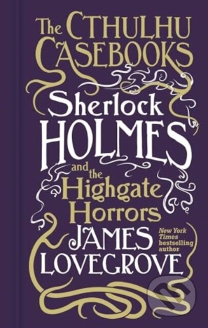 Sherlock Holmes and the Highgate Horrors - James Lovegrove, Titan Books, 2024