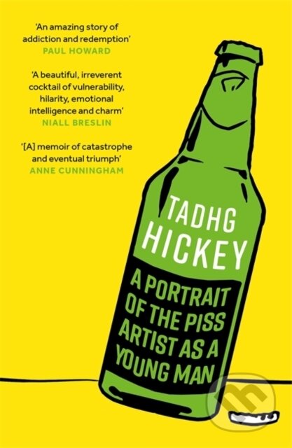 A Portrait of the Piss Artist as a Young Man - Tadhg Hickey, Bonnier Books, 2024