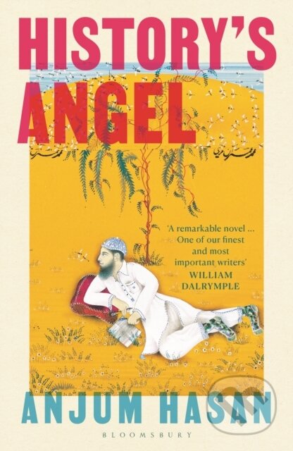 History&#039;s Angel - Anjum Hasan, Bloomsbury, 2024