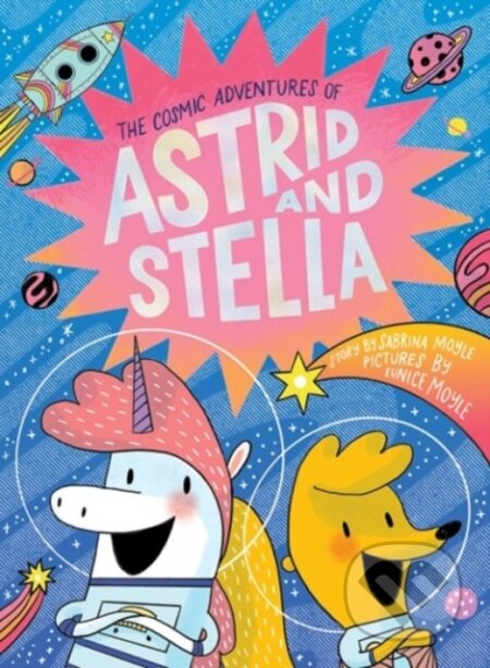 The Cosmic Adventures of Astrid and Stella - Hello!Lucky, Eunice Moyle (ilustrátor), Harry Abrams, 2022