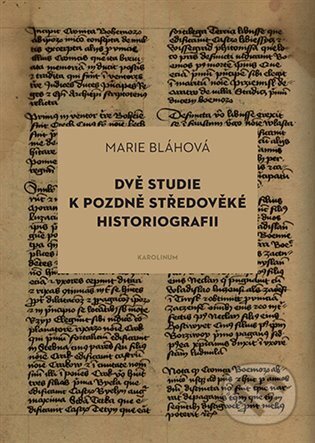 Dvě studie k pozdně středověké historiografii - Marie Bláhová - kniha z kategorie Historie
