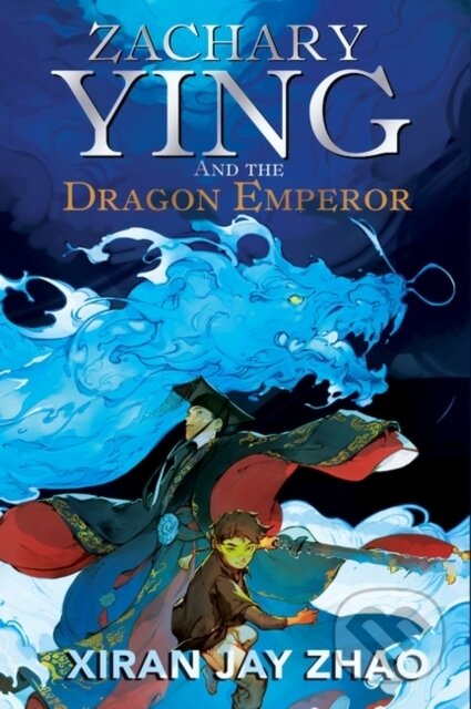 Zachary Ying and the Dragon Emperor - Xiran Jay Zhao, Oneworld Publications, 2022