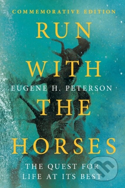 Run With The Horses - Eric E. Peterson, Eugene H. Peterson, InterVarsity Press, 2022