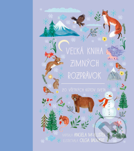 Veľká kniha zimných rozprávok zo všetkých kútov sveta - Angela McAllister, Olga Baumert (ilustrátor), Slovart, 2024