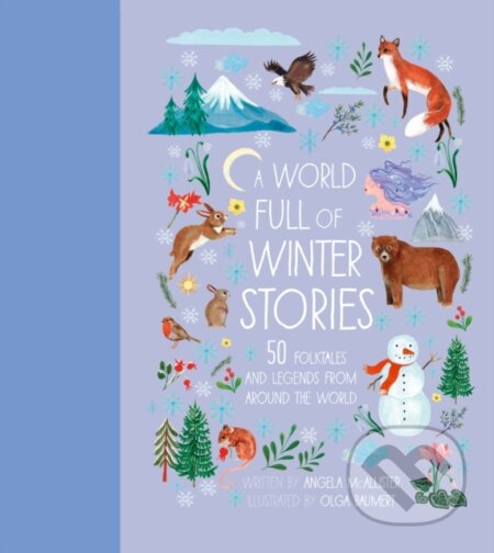 A World Full of Winter Stories - Angela McAllister, Olga Baumert (ilustrátor), Frances Lincoln, 2023