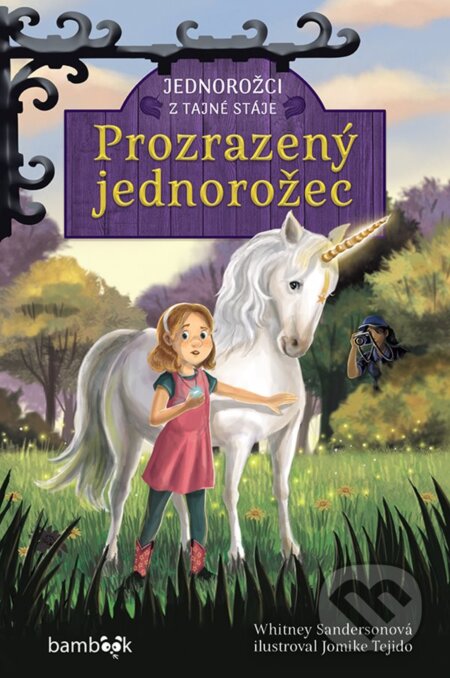 Jednorožci z tajné stáje – Prozrazený jednorožec - Jomike Tejido (ilistrátor), Whitney Sanderson, Bambook, 2024