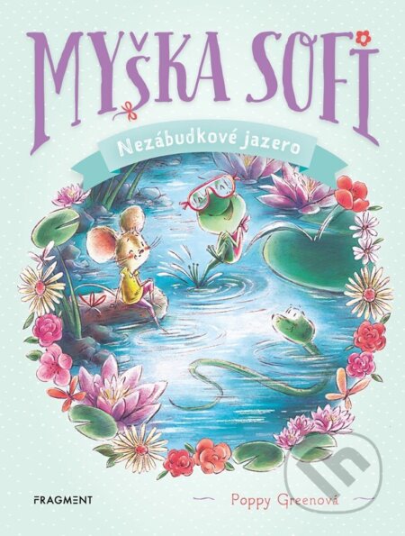 Myška Sofi 3: Nezábudkové jazero - Poppy Green - kniha z kategorie Pohádky