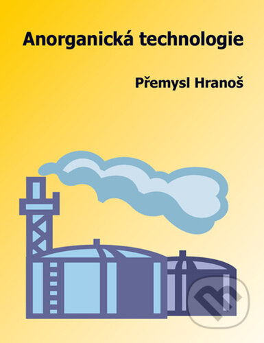 Anorganická technologie - Přemysl Hranoš, Pavel Klouda, 2024