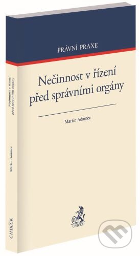 Nečinnost v řízení před správními orgány - Martin Adamec, C. H. Beck, 2024