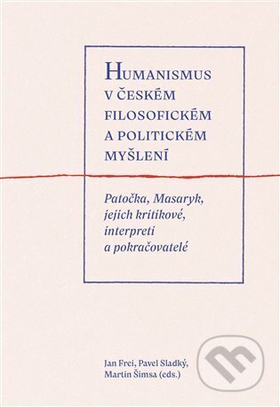 Humanismus v českém filosofickém a politickém myšlení - Jan Frei, Pavel Mervart, 2024