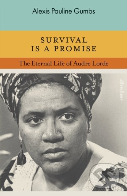Survival is a Promise (The Eternal Life of Audre Lorde)