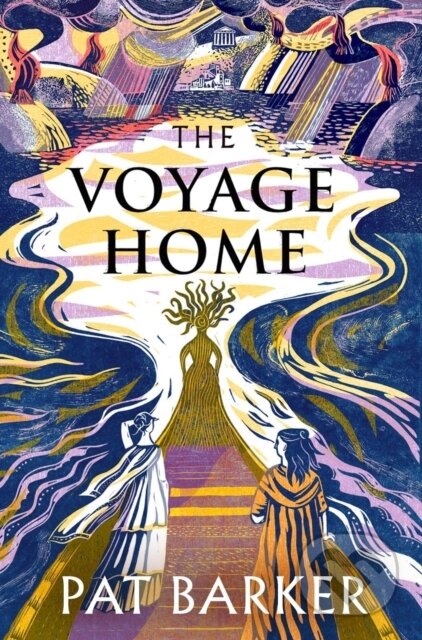 The Voyage Home - Pat Barker, Hamish Hamilton, 2024