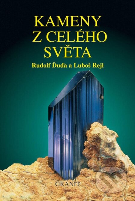 Kniha: Kameny z celého světa (Luboš Rejl a Rudolf Ďuďa). Granit, 2002