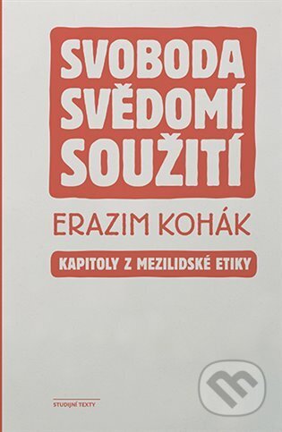 Svoboda, svědomí, soužití - Erazim Kohák, Karolinum, 2024