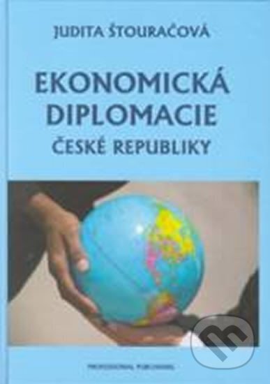 Ekonomická diplomacie České republiky - Judita Štouračová, Professional Publishing, 2011