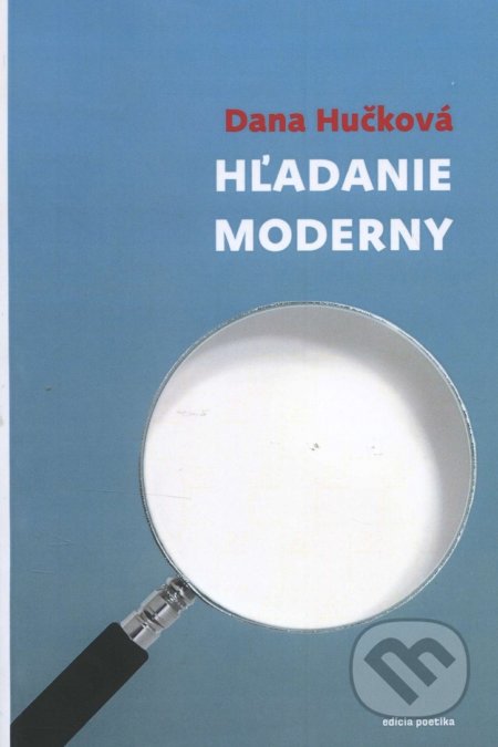 Hľadanie moderny - Dana Hučková, Ars Poetica, 2009