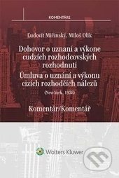 Newyorská úmluva o uznání a výkonu cizích rozhodčích nálezů - Ľudovít Mičinský, Miloš Olík, Wolters Kluwer ČR, 2016