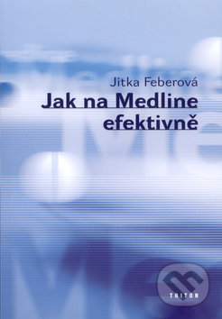 Jak na Medline efektivně - Jitka Feberová, Triton, 2004