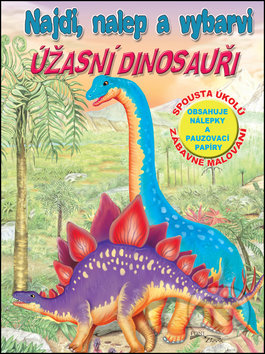 Najdi, nalep a vybarvi: Úžasní dinosauři, EX book, 2017