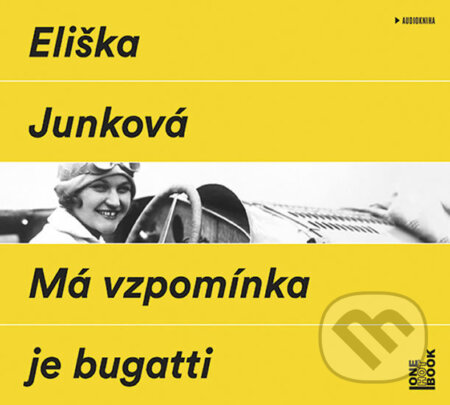 Má vzpomínka je bugatti (audiokniha) - Eliška Junková, OneHotBook, 2017