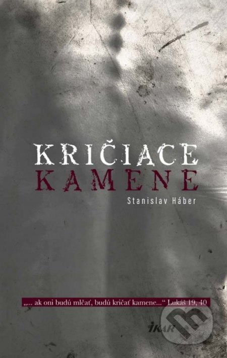 Kričiace kamene - Stanislav Háber, Ikar, 2017