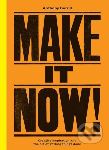 Make It Now! - Anthony Burrill, Ebury, 2017