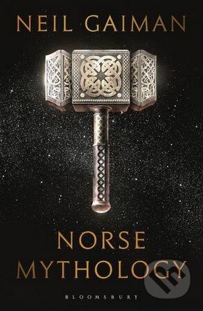 Norse Mythology - Neil Gaiman, Bloomsbury, 2017