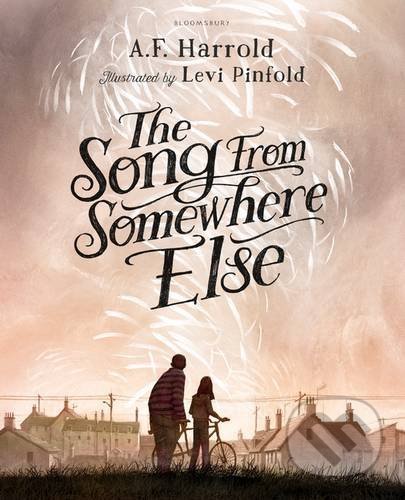The Song from Somewhere Else - A.F. Harrold, Bloomsbury, 2016
